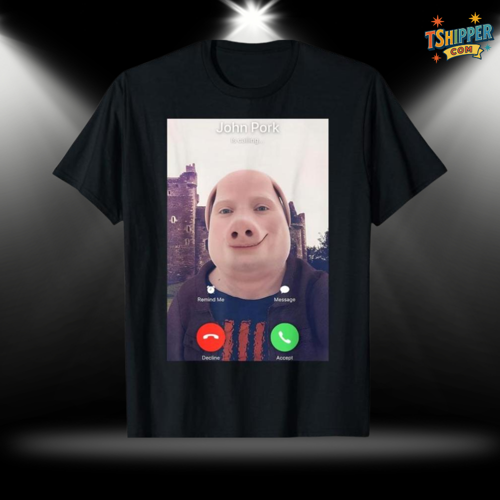 John Pork Is Calling T-Shirt – Funny Meme Casual Cotton Tee