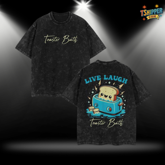 Funny Bread Meme T-Shirt – “Live Laugh Toaster Bath” Humor Graphic Washed Tee